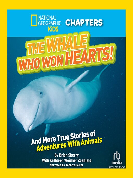 Cover image for The Whale Who Won Hearts and More True Stories of Adventures with Animals
